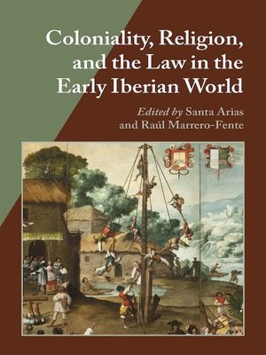 cover image of Coloniality, Religion, and the Law in the Early Iberian World